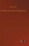 The Buke of the Order of Knyghthood - Hardcover