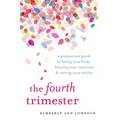 The Fourth Trimester: A Postpartum Guide to Healing Your Body, Balancing Your Emotions, and Restoring Your Vitality - Paperback