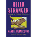Hello Stranger: Musings on Modern Intimacies - Hardcover