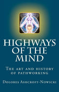 Highways of the Mind: The art and history of pathworking - Paperback