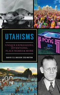 Utahisms: Unique Expressions, Inventions, Place Names and More - Hardcover