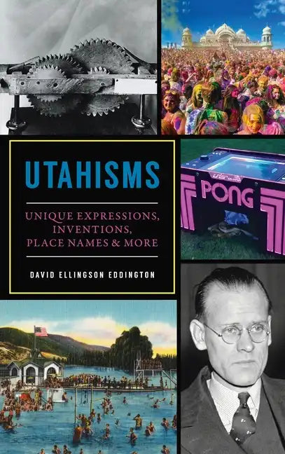 Utahisms: Unique Expressions, Inventions, Place Names and More - Hardcover