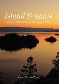 Island Dreams: Life on a Wild Island in the Georgia Strait - Hardcover