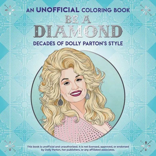 Be a Diamond: Decades of Dolly Parton's Style (an Unofficial Coloring Book) - Paperback