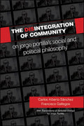 The Disintegration of Community: On Jorge Portilla's Social and Political Philosophy, With Translations of Selected Essays - Paperback