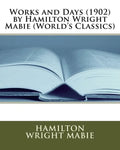 Works and Days (1902) by Hamilton Wright Mabie (World's Classics) - Paperback