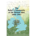 The Bahá'í Community of the British Isles 1844-1963 - Hardcover