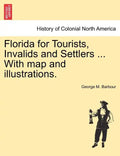 Florida for Tourists, Invalids and Settlers ... with Map and Illustrations. - Paperback