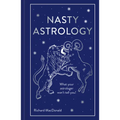 Nasty Astrology: What Your Astrologer Won't Tell You! - Hardcover