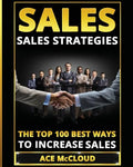 Sales: Sales Strategies: The Top 100 Best Ways To Increase Sales - Paperback