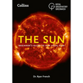 The Sun: Beginner's Guide to Our Local Star, Including Solar and Lunar Eclipses - Paperback