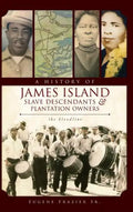 A History of James Island Slave Descendants & Plantation Owners: The Bloodline - Hardcover