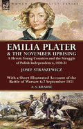 Emilia Plater & the November Uprising: a Heroic Young Countess and the Struggle of Polish Independence, 1830-31, With a Short Illustrated Account of t - Paperback