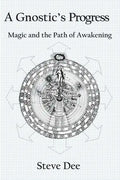 A Gnostic's Progress: Magic and the Path of Awakening - Paperback