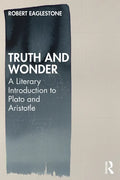 Truth and Wonder: A Literary Introduction to Plato and Aristotle - Paperback