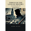 Through the Lens of History: Unraveling the JFK Assassination - Paperback