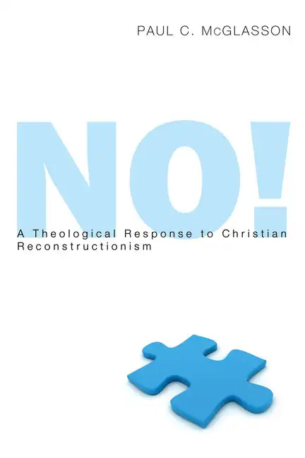 No!: A Theological Response to Christian Reconstructionism - Paperback
