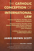 The Catholic Conception of International Law: Francisco de Vitoria, Founder of the Modern Law of Nations. Francisco Suarez, Founder of the Modern Phil - Paperback