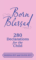 Born Blessed: 280 Declarations for the Child - Hardcover