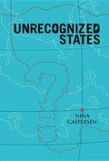 Unrecognized States: The Struggle for Sovereignty in the Modern International System - Paperback