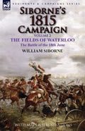 Siborne's 1815 Campaign: Volume 2-The Fields of Waterloo, the Battle of the 18th June - Paperback