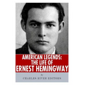 American Legends: The Life of Ernest Hemingway - Paperback