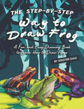 The Step-by-Step Way to Draw Frog: A Fun and Easy Drawing Book to Learn How to Draw Frogs - Paperback