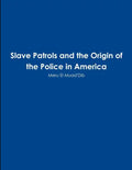 Slave Patrols and the Orign of the Police in America - Paperback