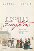 Dissenting Daughters: Reformed Women in the Dutch Republic, 1572-1725 - Hardcover