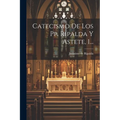 Catecismo De Los Pp. Ripalda Y Astete, 1... - Paperback