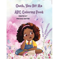 Ouch, You Hit Me: ABC Coloring Book - Paperback