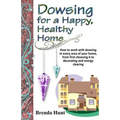 Dowsing for a Healthy, Happy Home: Improving the health of your home with the art of dowsing - Paperback