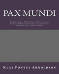 Pax Mundi: A Concise Account Of The Progress Of The Movement For Peace By Means Of Arbitration, Neutralization, International Law And Disarmament - Paperback