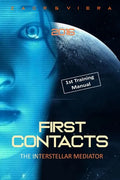 First Contacts: Basic Training for Successful Extraterrestrial Communication and ExoDiplomacy - Paperback