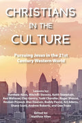 Christians in the Culture: Pursuing Jesus in the 21st Century Western World - Paperback