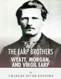The Earp Brothers: Wyatt, Virgil and Morgan Earp - Paperback
