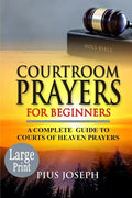 Courtroom Prayers for Beginners: A Complete Guide to Courts of Heaven Prayers - Paperback
