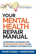 Your Mental Health Repair Manual: An Empowering, No-Nonsense Guide to Navigating Mental Health Care and Finding Treatments That Work for You - Paperback