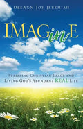 Imagine: Stripping Christian Image and Living God's Abundant Real Life - Paperback