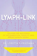 Lymph-Link: Solving the Mysteries of Inflammation, Toxicity, and Breast Health Issues - Hardcover