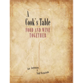 A Cook's Table: Food and Wine Together - Hardcover