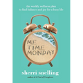 Me Time Monday: The Weekly Wellness Plan to Find Balance and Joy for a Busy Life - Hardcover