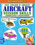 Aircraft Scissor Skills: Cut, color and create. Educational Activity Book for kids ages 3+ - Paperback