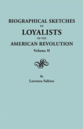 Biographical Sketches of Loyalists of the American Revolution. in Two Volumes. Volume II - Paperback