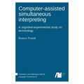 Computer-assisted simultaneous interpreting - Hardcover