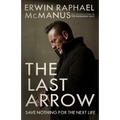 The Last Arrow: Save Nothing for the Next Life - Paperback