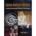 Cause Analysis Manual: Incident Investigation Method & Techniques - Paperback