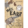 Mrs. Earp: The Wives And Lovers Of The Earp Brothers - Paperback