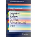 Graphs on Surfaces: Dualities, Polynomials, and Knots - Paperback