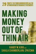 Making Money Out of Thin Air: 29 Ways To Find Hidden Wealth In Your Business Financial Statements - Paperback